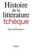 Couverture du livre « Histoire de la litterature tcheque » de Hana Voisine-Jechova aux éditions Fayard