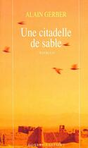 Couverture du livre « Une citadelle de sable » de Alain Gerber aux éditions Robert Laffont