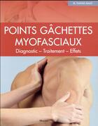 Couverture du livre « Points gachettes myofasciaux - diagnostic ? traitement ? effets » de Tanno-Rast Heidi aux éditions Maloine