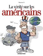 Couverture du livre « La vérité sur les américains » de Monsieur B. aux éditions Drugstore