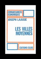 Couverture du livre « Les villes moyennes » de Joseph Lajugie aux éditions Cujas