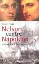 Couverture du livre « Nelson Contre Napoleon ; D'Aboukir A Trafalgar » de Anne Pons aux éditions Perrin