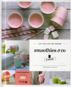 Couverture du livre « LES DELICES DE SOLAR : smoothies & co à volonté » de Veronique Cauvin aux éditions Solar