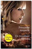 Couverture du livre « Présumée suspecte ; un troublant dilemme » de Kylie Brant et Fiona Brand aux éditions Harlequin