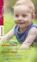 Couverture du livre « Au creux du bonheur ; seconde chance pour une idylle » de Melissa Senate et Maureen Child aux éditions Harlequin