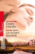 Couverture du livre « Désirs interdits ; un brûlant souvenir » de Victoria Pade et Raeanne Thayne aux éditions Harlequin