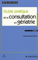 Couverture du livre « Guide pratique de la consultation en gériatrie (2e édition) » de Laurence Hugonot-Diener aux éditions Elsevier-masson