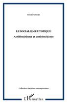 Couverture du livre « Socialisme utopique, antiféminisme et antisémitisme » de Rene Pariente aux éditions L'harmattan