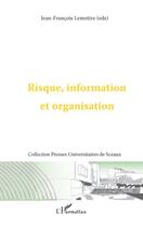 Couverture du livre « Risque, information et organisation » de Jean-Francois Lemettre aux éditions Editions L'harmattan