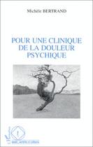 Couverture du livre « Pour une clinique de la douleur psychique » de Michele Bertrand aux éditions Editions L'harmattan