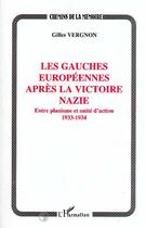 Couverture du livre « Les gauches européennes après la victoire nazie : Entre planisme et unité d'action 1933-1934 » de Gille Vergnon aux éditions Editions L'harmattan