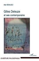 Couverture du livre « Gilles Deleuze et ses contemporains » de Alain Beaulieu aux éditions Editions L'harmattan