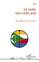 Couverture du livre « Le sang des volcans ; des Kalach et des Comores » de Tourqui Sast aux éditions L'harmattan