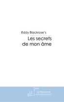 Couverture du livre « Les secrets de mon âme » de Blackrose'S-E aux éditions Editions Le Manuscrit