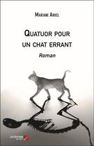 Couverture du livre « Quatuor pour un chat errant » de Mariane Arkel aux éditions Editions Du Net