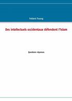 Couverture du livre « Des intellectuels occidentaux defendent l'islam - questions-reponses - illustrations, couleur » de Truong Frederic aux éditions Books On Demand