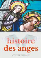 Couverture du livre « Éveil à la foi t.10 ; histoire des anges ; introduction à la science des anges et à l'angéologie » de Joseph Turmel aux éditions Books On Demand