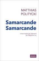 Couverture du livre « Samarcande samarcande » de Matthias Politycki aux éditions Editions Actes Sud