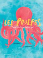 Couverture du livre « Les poulpes, futurs maîtres du monde ? » de Pooya Abbasian et Claire Lecoeuvre aux éditions Actes Sud Junior