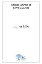 Couverture du livre « Lui et elle » de Antoine Binant & Syl aux éditions Edilivre