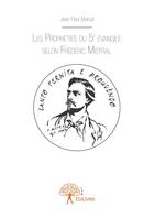 Couverture du livre « Les prophéties du 5e évangile selon Frédéric Mistral » de Jean-Paul Marsal aux éditions Editions Edilivre