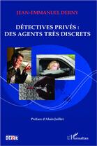 Couverture du livre « Détectives privés ; des agents très discrets » de Jean-Emmanuel Derny aux éditions L'harmattan