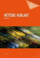 Couverture du livre « Météore hurlant » de David Spies aux éditions Mon Petit Editeur