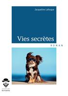 Couverture du livre « Vies secrètes » de Jacqueline Laforgue aux éditions Societe Des Ecrivains