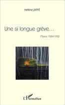 Couverture du livre « Si longue grève ; Maroc (1984-1992) » de Helene Jaffe aux éditions L'harmattan