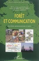 Couverture du livre « Foret et communication heritages representations et defis » de Dereix C/Farcy C/Lor aux éditions L'harmattan