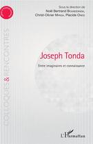 Couverture du livre « Joseph Tonda entre imaginaire et connaissance » de Noel Bertrand Boundzanga et Christ-Olivier Mpaga et Placide Ondo aux éditions L'harmattan