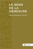 Couverture du livre « Le sens de la démesure » de Jean-Francois Mattei aux éditions Sulliver