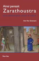 Couverture du livre « Ainsi pensait Zarathoustra ; une philosophie avant la lettre » de Ann Van Sevenant aux éditions Non Lieu