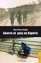 Couverture du livre « Guerre et paix en algerie » de Jean-Pierre Crepin aux éditions Jets D'encre