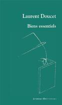 Couverture du livre « Biens essentiels » de Laurent Doucet aux éditions La Rumeur Libre