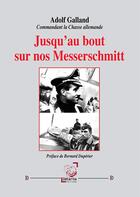 Couverture du livre « Jusqu Au Bout Sur Nos Messerschmitt » de Adolf Galland aux éditions Deterna