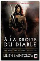 Couverture du livre « Une aventure de Danny Valentine t.3 ; à la droite du diable » de Lilith Saintcrow aux éditions Orbit