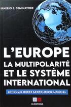 Couverture du livre « L'Europe, la multipolarité et le système international » de Seminatore/Irnerio aux éditions Va Press
