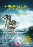 Couverture du livre « La melodie de l'eau et autres histoires d'eau » de  aux éditions Rroyzz