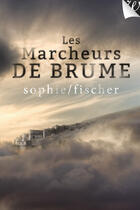 Couverture du livre « Les marcheurs de brume » de Sophie Fischer aux éditions Walrus