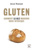 Couverture du livre « Gluten ; comment le blé moderne nous intoxique » de Julien Venesson aux éditions Thierry Souccar