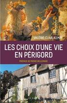 Couverture du livre « Les choix d'une vie en Périgord » de Valerie Clair-Kempf aux éditions Geste