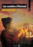 Couverture du livre « Les cendres d'Arsinoé » de Olivier Gaudefroy aux éditions Neowood Editions