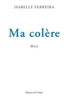 Couverture du livre « Ma colère » de Isabelle Ferreira aux éditions De L'onde