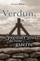 Couverture du livre « Verdun, le premier jour du reste de la guerre » de Francois Weber aux éditions Editions Du Quotidien