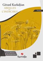 Couverture du livre « Abeilles de l'indicible » de Gerard Kurkdjian aux éditions Spinelle