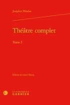 Couverture du livre « Théâtre complet t.1 » de Josephin Peladan aux éditions Classiques Garnier