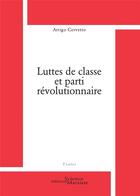 Couverture du livre « Luttes de classe et parti révolutionnaire » de Arrigo Cervetto aux éditions Science Marxiste