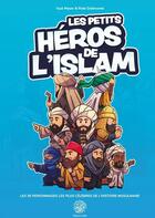 Couverture du livre « Les petits héros de l'Islam : Les 30 personnages les plus célèbres de l'histoire musulmane » de 'Issa Meyer et Robi Dalimonte aux éditions Ribat