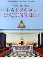 Couverture du livre « Initiation à la franc-maçonnerie » de Pierre Buisseret et Jean-Michel Quillardet aux éditions Marabout